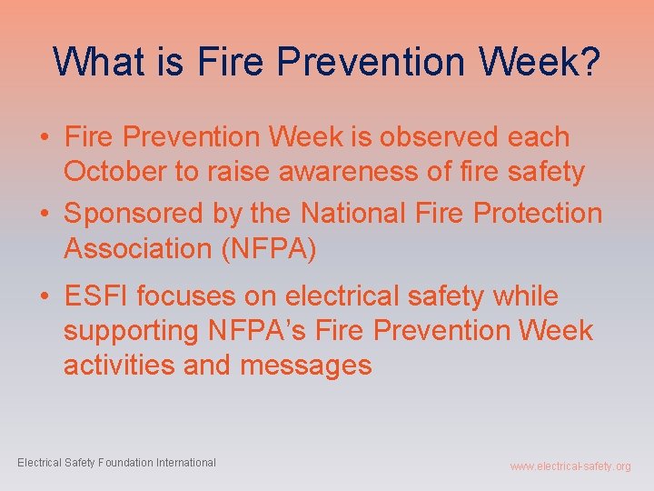 What is Fire Prevention Week? • Fire Prevention Week is observed each October to