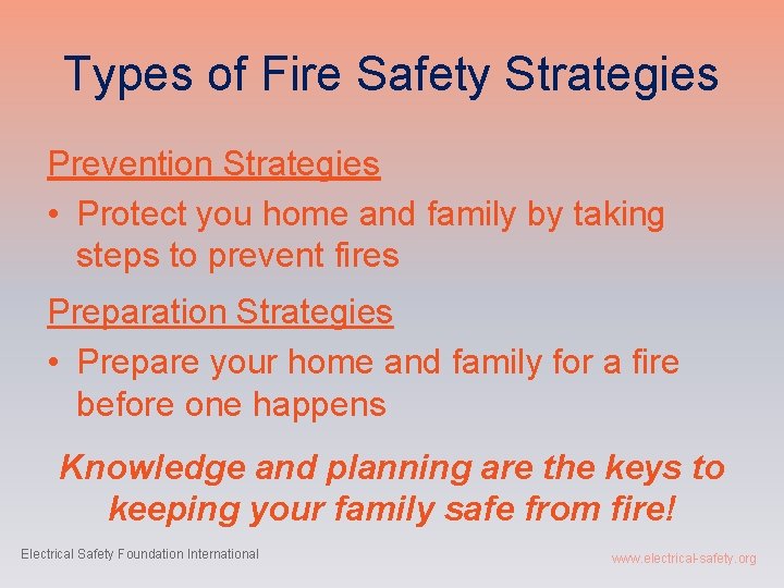 Types of Fire Safety Strategies Prevention Strategies • Protect you home and family by
