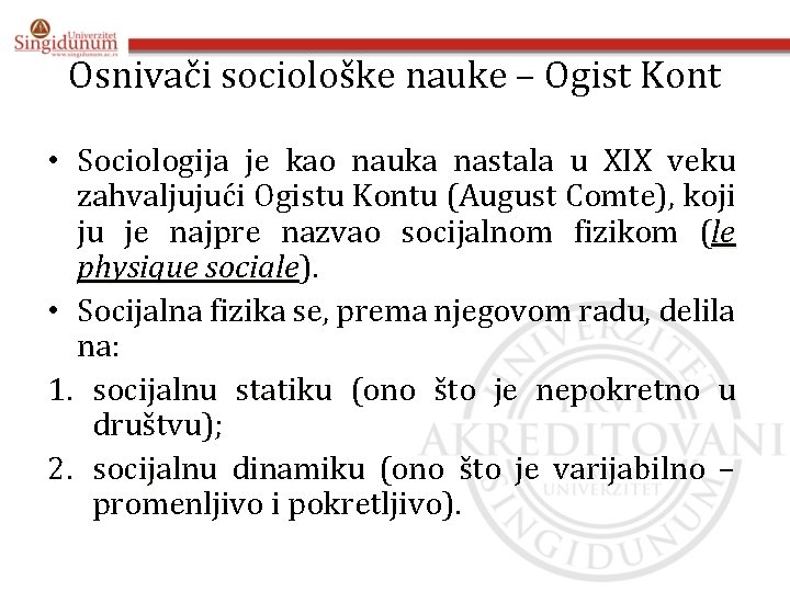 Osnivači sociološke nauke – Ogist Kont • Sociologija je kao nauka nastala u XIX