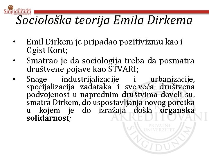 Sociološka teorija Emila Dirkema • • • Emil Dirkem je pripadao pozitivizmu kao i