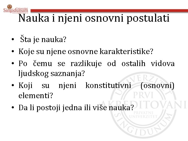 Nauka i njeni osnovni postulati • Šta je nauka? • Koje su njene osnovne