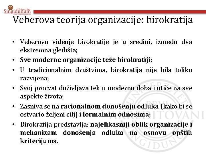 Veberova teorija organizacije: birokratija • Veberovo viđenje birokratije je u sredini, između dva ekstremna