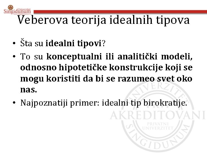 Veberova teorija idealnih tipova • Šta su idealni tipovi? • To su konceptualni ili