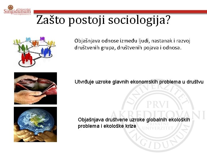 Zašto postoji sociologija? Objašnjava odnose između ljudi, nastanak i razvoj društvenih grupa, društvenih pojava