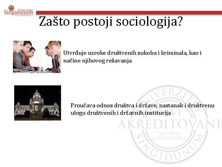 Zašto postoji sociologija? » Utvrđuje uzroke društvenih sukoba i kriminala, kao i načine njihovog