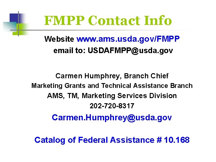 FMPP Contact Info Website www. ams. usda. gov/FMPP email to: USDAFMPP@usda. gov Carmen Humphrey,