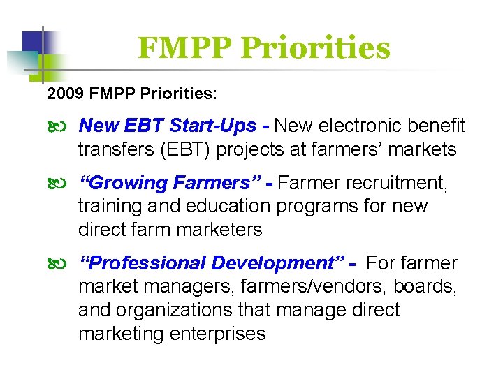 FMPP Priorities 2009 FMPP Priorities: New EBT Start-Ups - New electronic benefit transfers (EBT)