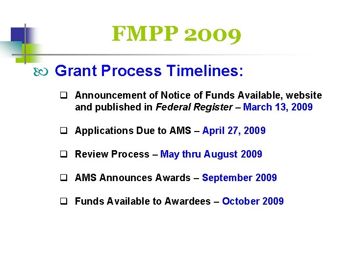 FMPP 2009 Grant Process Timelines: q Announcement of Notice of Funds Available, website and