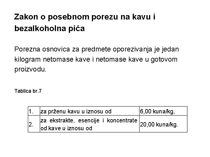 Zakon o posebnom porezu na kavu i bezalkoholna pića Porezna osnovica za predmete oporezivanja