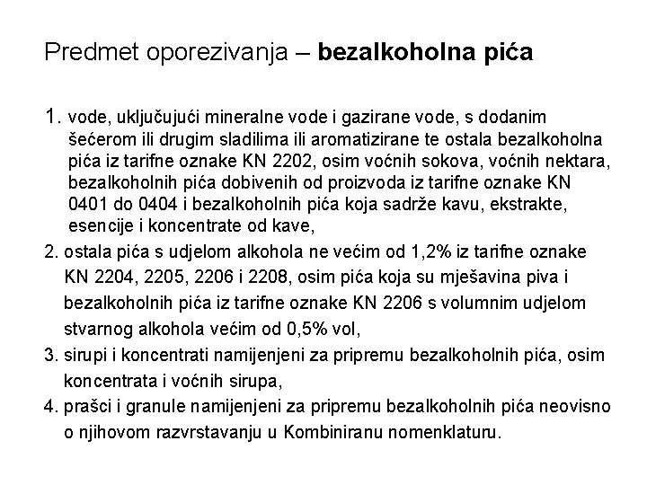 Predmet oporezivanja – bezalkoholna pića 1. vode, uključujući mineralne vode i gazirane vode, s