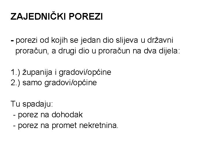 ZAJEDNIČKI POREZI - porezi od kojih se jedan dio slijeva u državni proračun, a