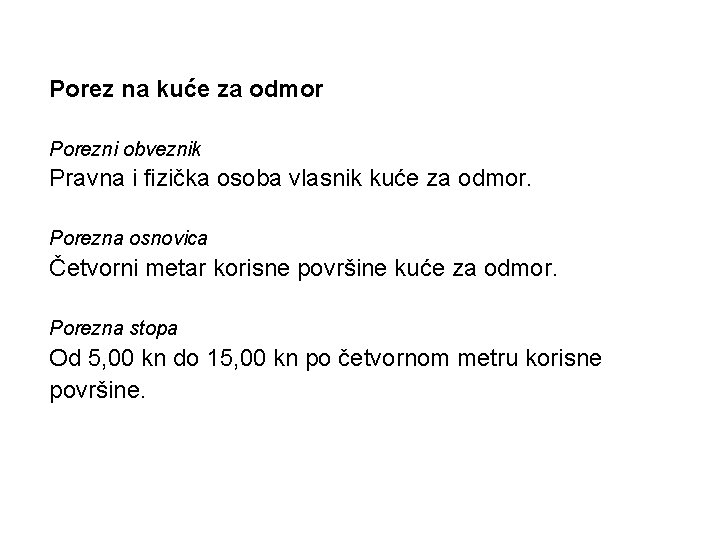 Porez na kuće za odmor Porezni obveznik Pravna i fizička osoba vlasnik kuće za