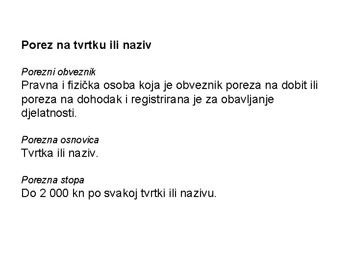 Porez na tvrtku ili naziv Porezni obveznik Pravna i fizička osoba koja je obveznik