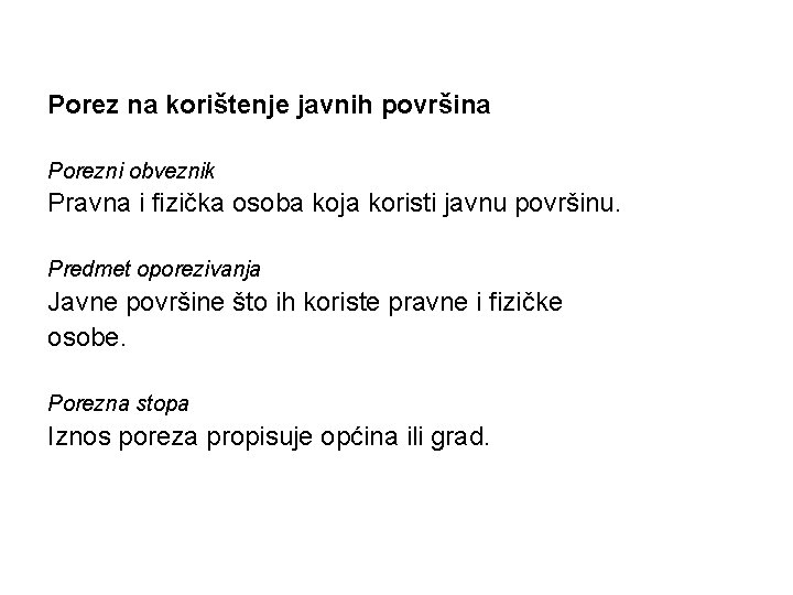 Porez na korištenje javnih površina Porezni obveznik Pravna i fizička osoba koja koristi javnu