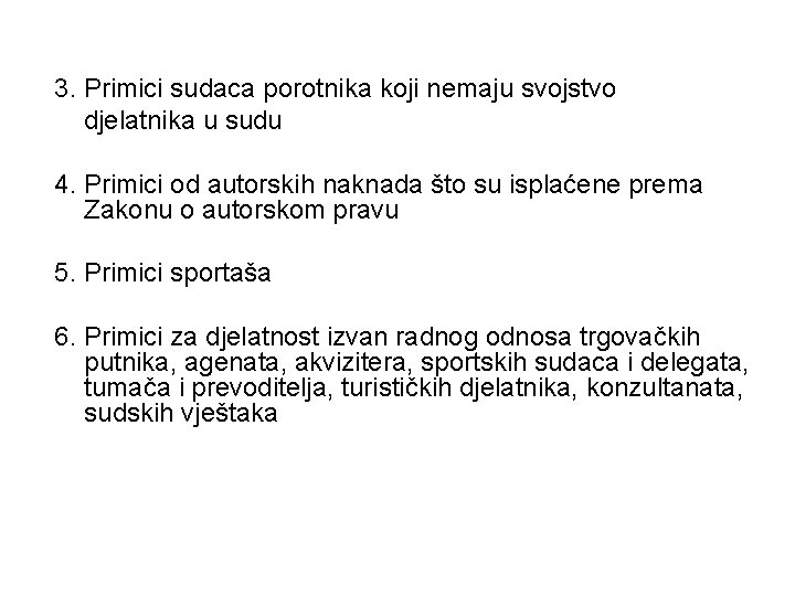 3. Primici sudaca porotnika koji nemaju svojstvo djelatnika u sudu 4. Primici od autorskih