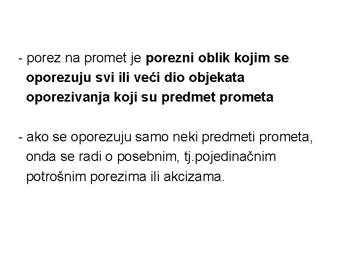 - porez na promet je porezni oblik kojim se oporezuju svi ili veći dio