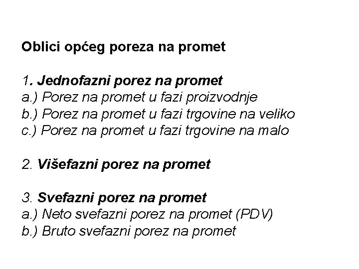 Oblici općeg poreza na promet 1. Jednofazni porez na promet a. ) Porez na