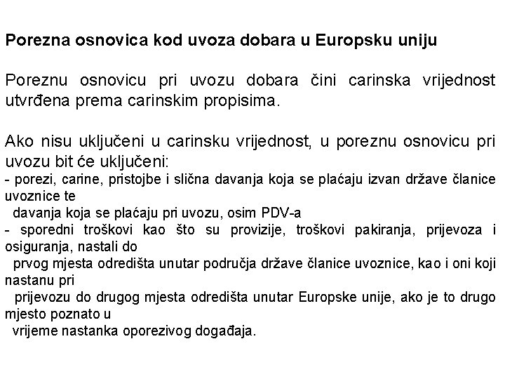 Porezna osnovica kod uvoza dobara u Europsku uniju Poreznu osnovicu pri uvozu dobara čini