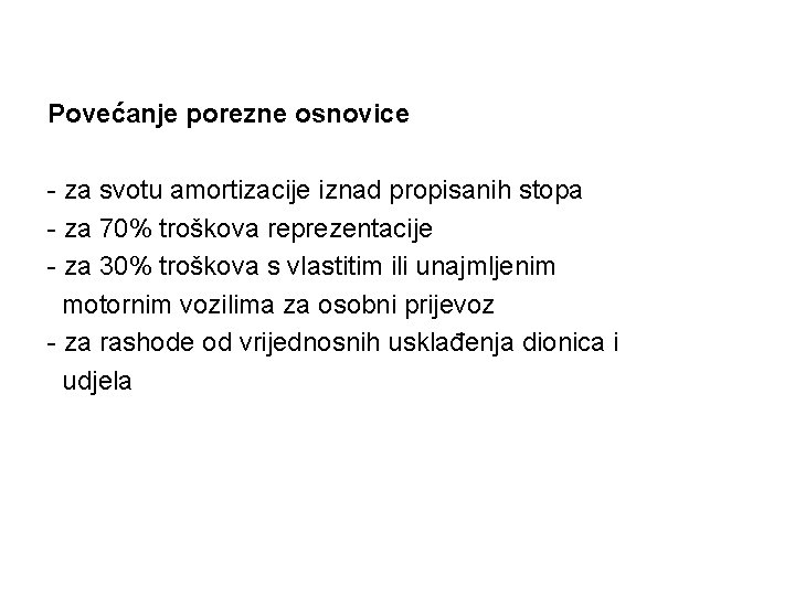 Povećanje porezne osnovice - za svotu amortizacije iznad propisanih stopa - za 70% troškova