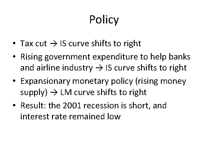 Policy • Tax cut → IS curve shifts to right • Rising government expenditure