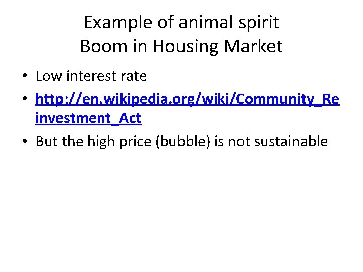 Example of animal spirit Boom in Housing Market • Low interest rate • http: