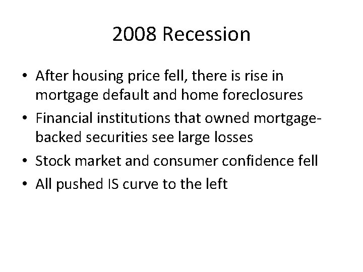 2008 Recession • After housing price fell, there is rise in mortgage default and