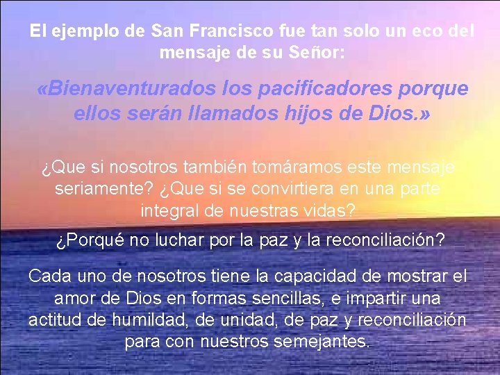 El ejemplo de San Francisco fue tan solo un eco del mensaje de su