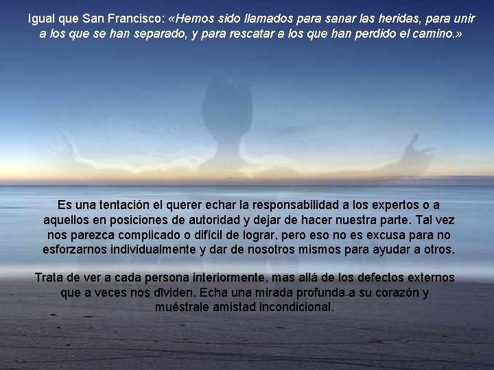 Igual que San Francisco: «Hemos sido llamados para sanar las heridas, para unir a Igual que San Francisco: «Hemos sido llamados para sanar las heridas, para unir a