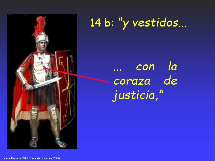 14 b: “y vestidos. . . con la coraza de justicia, ” Jaime Herrera