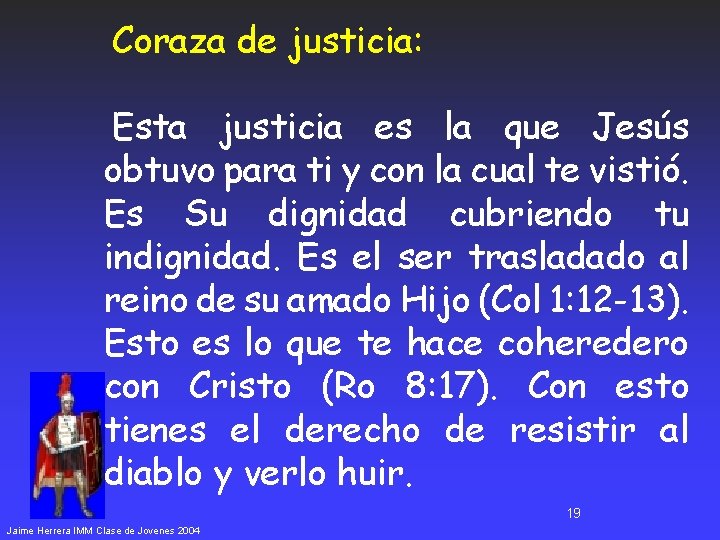 Coraza de justicia: Esta justicia es la que Jesús obtuvo para ti y con