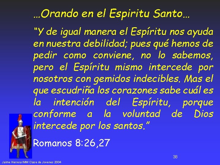 …Orando en el Espiritu Santo… “Y de igual manera el Espíritu nos ayuda en