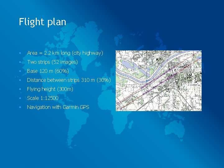 Flight plan • Area = 2. 2 km long (city highway) • Two strips