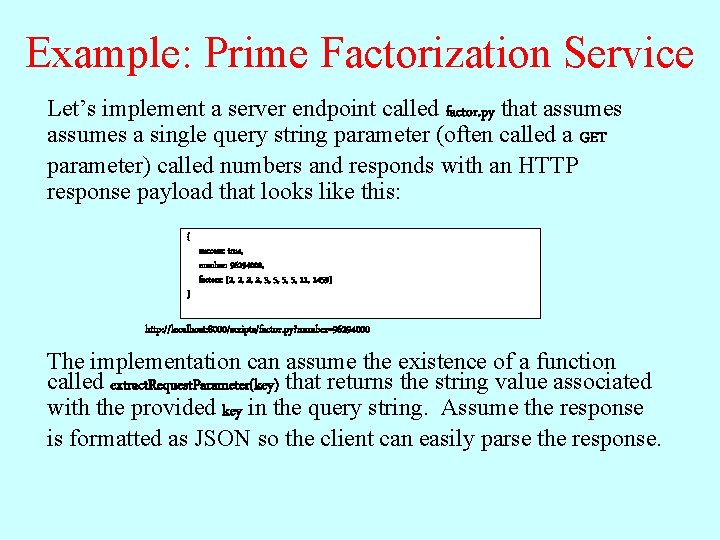 Example: Prime Factorization Service Let’s implement a server endpoint called factor. py that assumes