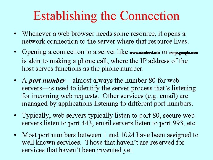 Establishing the Connection • Whenever a web browser needs some resource, it opens a