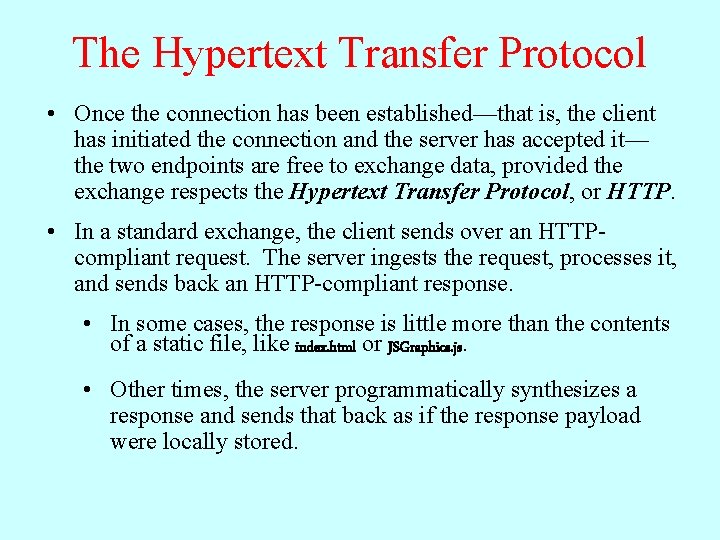 The Hypertext Transfer Protocol • Once the connection has been established—that is, the client