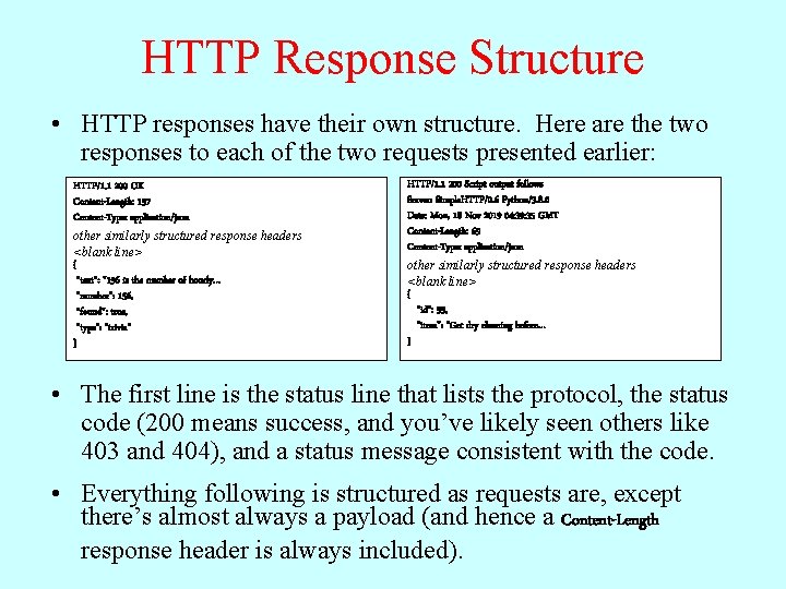 HTTP Response Structure • HTTP responses have their own structure. Here are the two