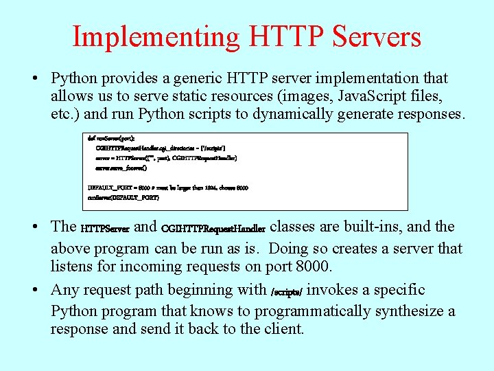 Implementing HTTP Servers • Python provides a generic HTTP server implementation that allows us