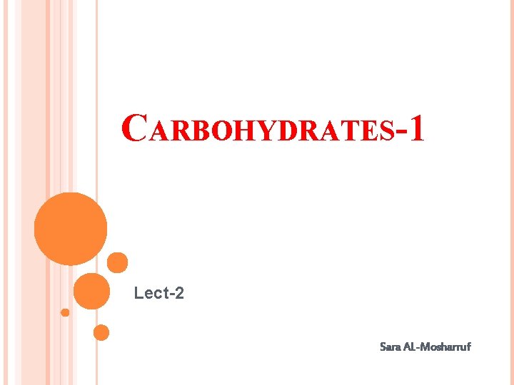 CARBOHYDRATES-1 Lect-2 Sara AL-Mosharruf 