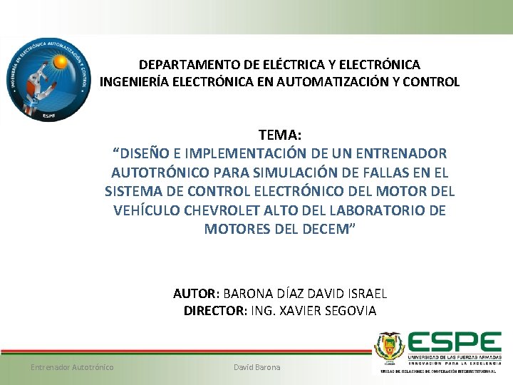 DEPARTAMENTO DE ELÉCTRICA Y ELECTRÓNICA INGENIERÍA ELECTRÓNICA EN AUTOMATIZACIÓN Y CONTROL TEMA: “DISEÑO E