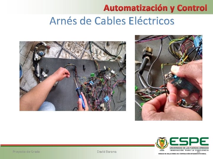 Automatización y Control Arnés de Cables Eléctricos Proyecto de Grado David Barona 36 