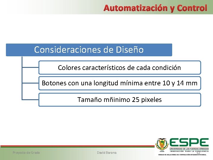 Automatización y Control Consideraciones de Diseño Colores característicos de cada condición Botones con una