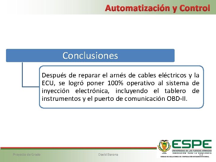 Automatización y Control Conclusiones Después de reparar el arnés de cables eléctricos y la