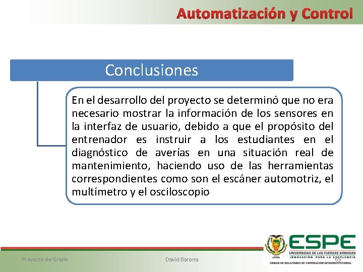 Automatización y Control Conclusiones En el desarrollo del proyecto se determinó que no era