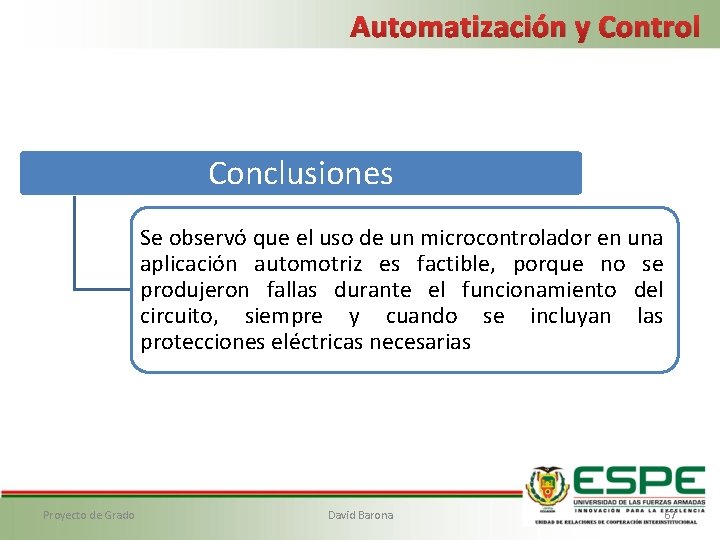 Automatización y Control Conclusiones Se observó que el uso de un microcontrolador en una