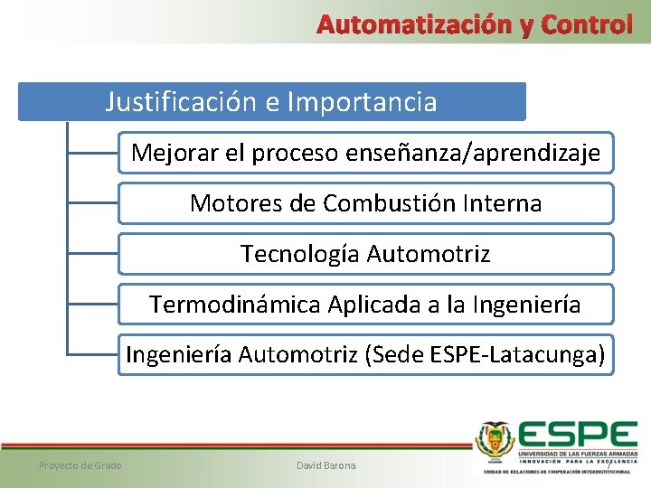 Automatización y Control Justificación e Importancia Mejorar el proceso enseñanza/aprendizaje Motores de Combustión Interna