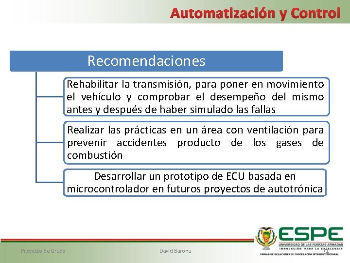 Automatización y Control Recomendaciones Rehabilitar la transmisión, para poner en movimiento el vehículo y