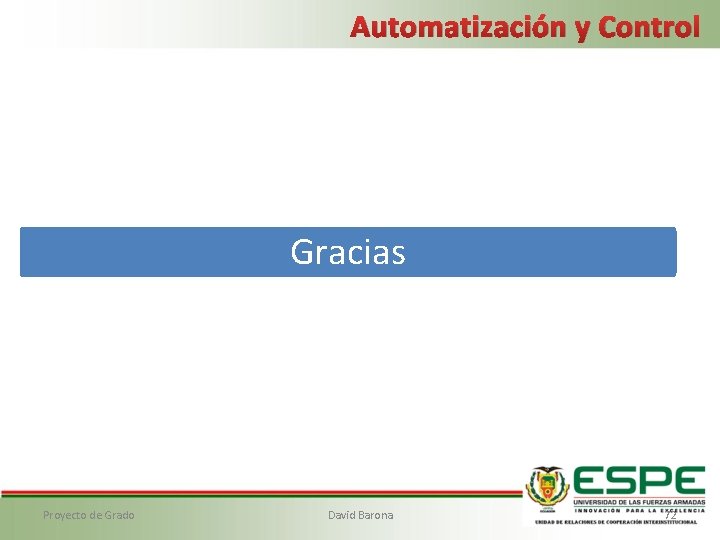 Automatización y Control Gracias Proyecto de Grado David Barona 72 