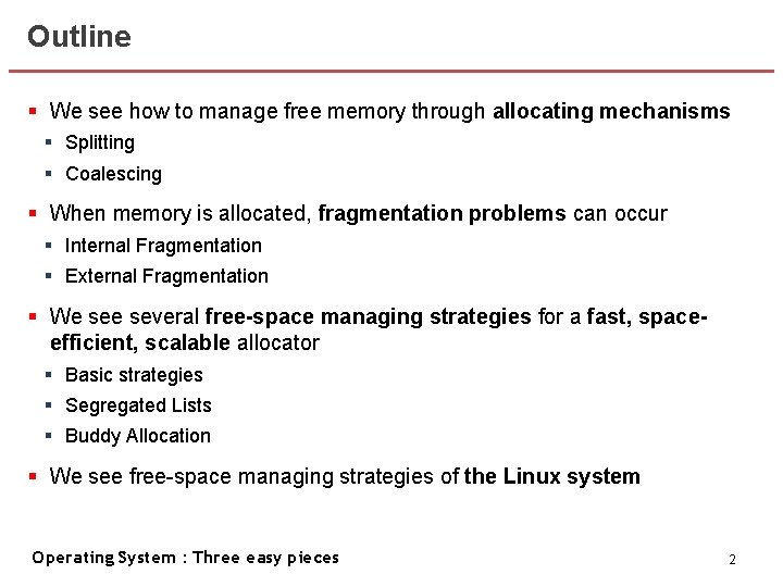 Outline § We see how to manage free memory through allocating mechanisms § Splitting