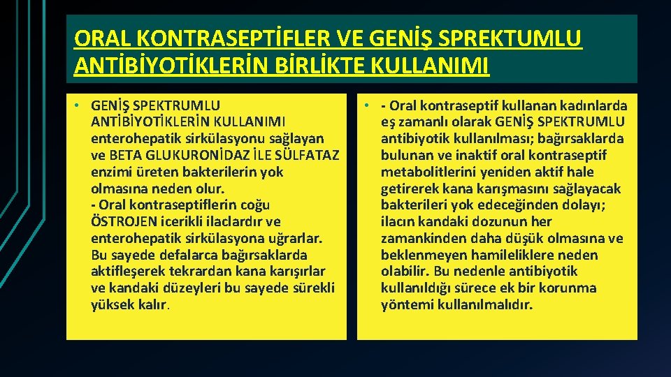 ORAL KONTRASEPTİFLER VE GENİŞ SPREKTUMLU ANTİBİYOTİKLERİN BİRLİKTE KULLANIMI • GENİŞ SPEKTRUMLU ANTİBİYOTİKLERİN KULLANIMI enterohepatik