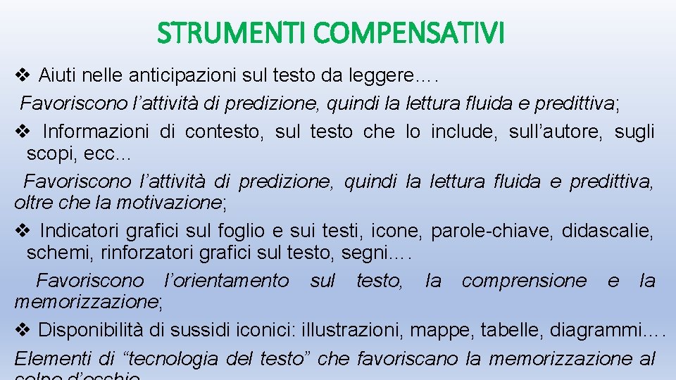 STRUMENTI COMPENSATIVI v Aiuti nelle anticipazioni sul testo da leggere…. Favoriscono l’attività di predizione,